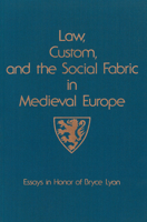 Law, Custom, and the Social Fabric in Medieval Europe: Essays in Honor of Bryce Lyon (Studies in Medieval Culture, No 28) 0918720311 Book Cover