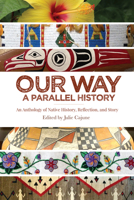Our Way: A Parallel History: An Anthology of Native History, Reflection, and Story 1682753328 Book Cover