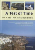 A Test of Time and a Test of Time Revisited: The Volcano of Thera and the Chronology and History of the Aegean and East Mediterranean in the Mid-Second Millennium BC 1782972196 Book Cover