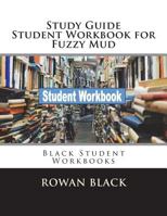 Study Guide Student Workbook for Fuzzy Mud: Black Student Workbooks 1721979964 Book Cover