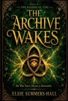 The Archive Wakes (KEEPERS OF TIME) 1964555744 Book Cover