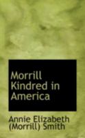 Morrill Kindred in America 0559237170 Book Cover