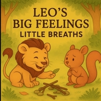 Leos Big Feelings Little Breaths: 20 Gentle Lessons to Help Kids Calm Their Anger B0FQG18X59 Book Cover