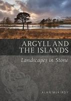 Argyll and the Islands: Landscapes in Stone 1780274661 Book Cover