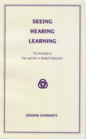 Seeing, Hearing, Learning: The Interplay of Eye and Ear in Waldorf Education 0945803044 Book Cover