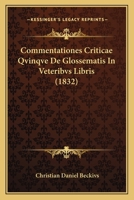 Commentationes Criticae Qvinqve De Glossematis In Veteribvs Libris (1832) 1168346207 Book Cover