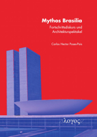 Mythos Brasilia: Fortschrittsdiskurs Und Architekturspektakel 3832551751 Book Cover