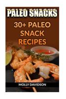 Paleo Snacks: 30+ Paleo Snack Recipes 1976286964 Book Cover