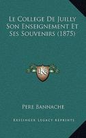 Le College de Juilly Son Enseignement Et Ses Souvenirs (1875) 1167377354 Book Cover