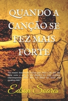 QUANDO A CANÇÃO SE FEZ MAIS FORTE: “Eu ensaiei dezenas de formas para dizer a ele que não daria certo e que eu não desejava ter mais nenhum ... dos encantos dele”. (Portuguese Edition) 168708226X Book Cover