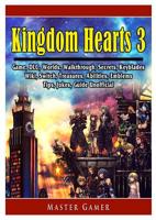 Kingdom Hearts 3 Game, DLC, Worlds, Walkthrough, Abilities, Emblems, Tips, Jokes, Guide Unofficial 0359683258 Book Cover