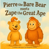 Pierre the Bare Bear meets Zape the Great Ape B0G5JD3GJC Book Cover