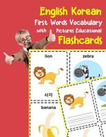 English Korean First Words Vocabulary with Pictures Educational Flashcards: Fun flash cards for infants babies baby child preschool kindergarten toddlers and kids 1099218438 Book Cover