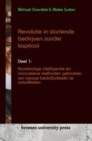 Revolutie in startende bedrijven zonder kapitaal: Deel 1: Kunstmatige intelligentie en innovatieve methoden gebruiken om nieuwe bedrijfsideeën te ontwikkelen (Dutch Edition) 3689041597 Book Cover