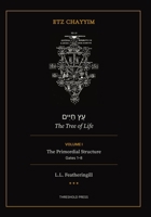Etz Chayyim: The Tree of Life, Volume I: The Primordial Structure (Gates 1 to 8) B0HD7ZF2J5 Book Cover
