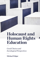 Holocaust and Human Rights Education: Good Choices and Sociological Perspectives 1787560015 Book Cover