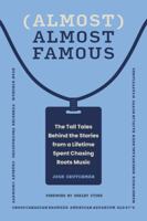 Almost Almost Famous: The Tall Tales Behind the Stories from a Lifetime Spent Chasing Roots Music B0GS5BLB4J Book Cover