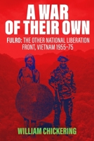 A War of Their Own: FULRO: The Other National Liberation Front, Vietnam 1955–75 1636245609 Book Cover