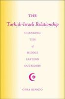 The Turkish-Israeli Relationship: Changing Ties of Middle Eastern Outsiders 0230620337 Book Cover