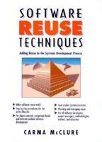 Software Reuse Techniques: Adding Reuse to the Systems Development Process 0136610005 Book Cover