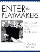Enter the Playmakers: Directors and Choreographers on the New York Stage 0810857472 Book Cover
