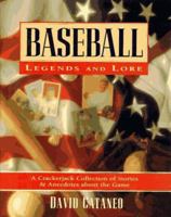 Baseball Legends and Lore: A Crackerjack Collection of Stories and Anecdotes About the Game 0883659026 Book Cover