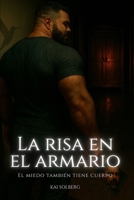 La risa en el armario: Cuando la broma se convierte en confesión (Spanish Edition) B0FQMDJF3B Book Cover