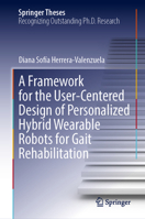 A Framework for the User-Centered Design of Personalized Hybrid Wearable Robots for Gait Rehabilitation (Springer Theses) 3032187389 Book Cover