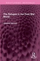The Refugee in the Post-War World 1032752424 Book Cover