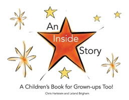 An Inside Story: A Children's Book for Grown-Ups Too! 1543940536 Book Cover