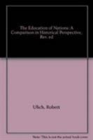 The Education of Nations: A Comparison in Historical Perspective. 0674239008 Book Cover