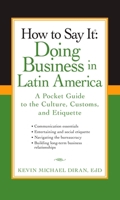 How to Say It: Doing Business in Latin America: A Pocket Guide to the Culture, Customs and Etiquette (How to Say It... 0735204438 Book Cover