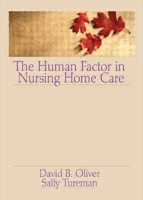 The Human Factor in Nursing Home Care (Activities, Adaptation & Aging) (Activities, Adaptation & Aging) 0866567321 Book Cover