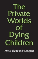 The Private Worlds of Dying Children 0691028206 Book Cover