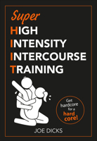 SHIIT: Super High Intensity Intercourse Training: Get hardcore for a hard core 1529107156 Book Cover