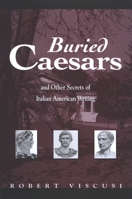 Buried Caesars, And Other Secrets of Italian American Writing (Suny Series in Italian/American Studies) 0791466337 Book Cover