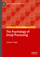 The Psychological Study of Emoji Processing (Palgrave Studies in Cyberpsychology) 3031751124 Book Cover