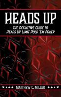 Heads Up: The Definitive Guide to Heads Up Limit Hold'em Poker 0578792583 Book Cover