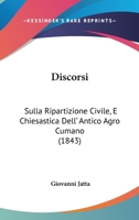 Discorsi: Sulla Ripartizione Civile, E Chiesastica Dell' Antico Agro Cumano (1843) 1168420466 Book Cover