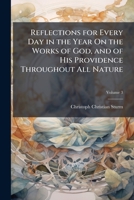 Reflections for every day in the year, on the works of God, and of His providence, throughout all nature. Translated first from the German of Mr. C. C. Sturm, ... Fourth edition. Volume 3 of 3 1147417423 Book Cover