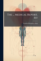 The ... Medical Report. 1st... 1279463309 Book Cover