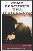 Como Descubrir Una Infidelidad En 3 D�as B08RR9SJZV Book Cover