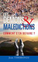 Les Demons & Maledictions: Comment s'En Defaire ? 149698966X Book Cover