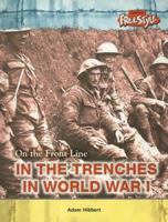 In the Trenches During World War I (On the Front Line) (On the Front Line) 1410914666 Book Cover