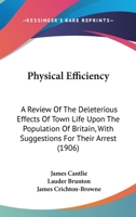 Physical Efficiency; A Review of the Deleterious Effects of Town Life Upon the Population of Britain, with Suggestions for Their Arrest 1120674425 Book Cover