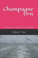 Champagne Urn: A story of cruising, love, and loss B08Y5KRTR3 Book Cover