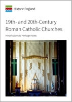 19th- and 20th-Century Roman Catholic Churches: Introductions to Heritage Assets 1848024983 Book Cover