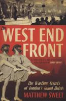 The West End Front: The Wartime Secrets Of London's Grand Hotels 0571234771 Book Cover