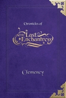 (Chronicles of) The Last Enchantress (Book 2): Clemency B0F7Z8P11V Book Cover
