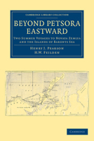 Beyond Petsora Eastward: Two Summer Voyages to Novaya Zemlya and the Islands of Barents Sea (1899) 1017647194 Book Cover